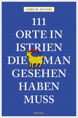 Cover of the book 111 Orte in Istrien, die man gesehen haben muss by Martin Schüller