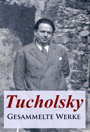 Book cover of Tucholsky - Gesammelte Werke
