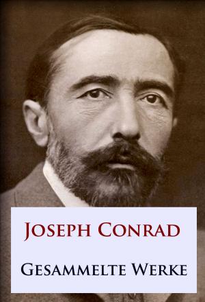 Cover of the book Joseph Conrad - Gesammelte Werke by Friedrich Glauser