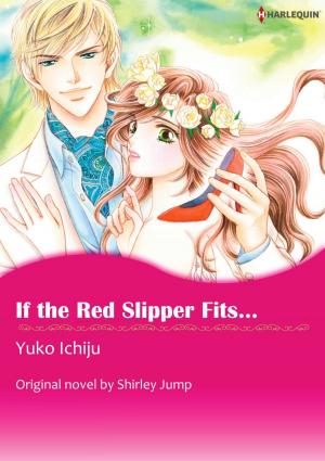 Cover of the book IF THE RED SLIPPER FITS... by Alexandra Scott