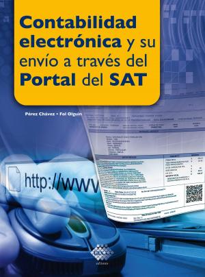 Cover of the book Contabilidad electrónica y su envío a través del Portal del SAT 2016 by José Pérez Chávez, Raymundo Fol Olguín