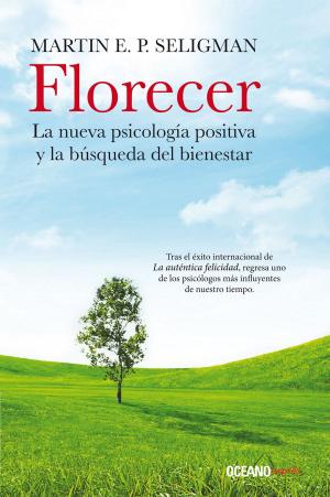 Cover of the book Florecer. La nueva psicología positiva y la búsqueda del bienestar by Guadalupe Loaeza