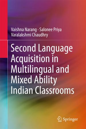 Cover of the book Second Language Acquisition in Multilingual and Mixed Ability Indian Classrooms by Usha Menon