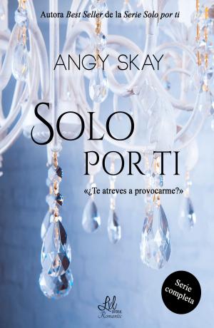 Cover of the book Serie "Solo por ti" by Angy Skay