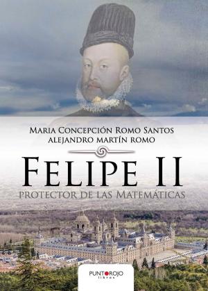 Cover of the book Felipe II protector de las Matemáticas by Almudena del Mazo Revuelta
