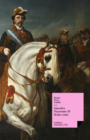 Cover of the book Episodios nacionales III. Bodas reales by Agustín Moreto y Cabaña