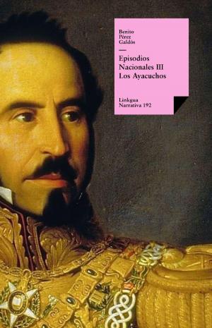 Cover of the book Episodios nacionales III. Los Ayacuchos by José Zorrilla