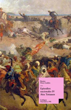 Cover of the book Episodios nacionales IV. Aita Tettauen by Ricardo Güiraldes