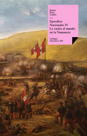 Cover of the book Episodios nacionales IV. La vuelta al mundo en la «Numancia» by Francisco de Miranda