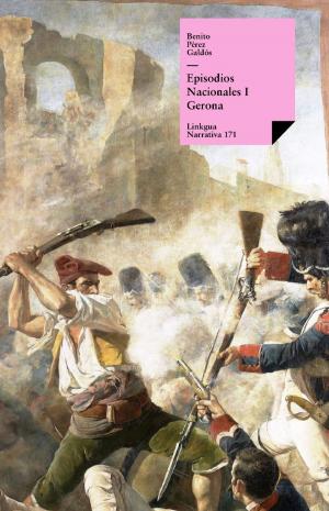 Cover of the book Episodios nacionales I. Gerona by Juan Bautista Alberdi