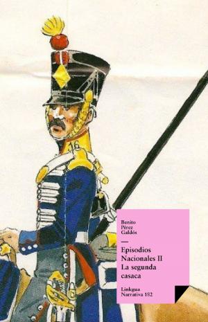 Cover of the book Episodios nacionales II. La segunda casaca by Francisco de Rojas Zorrilla