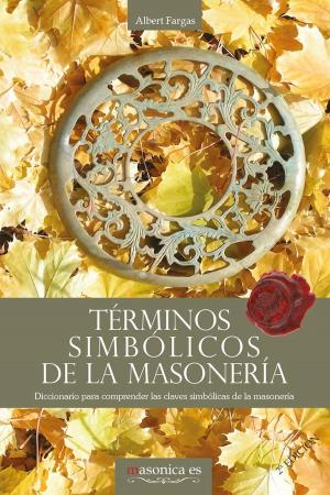Cover of the book Términos Simbólicos de la Masonería by Víctor Guerra García