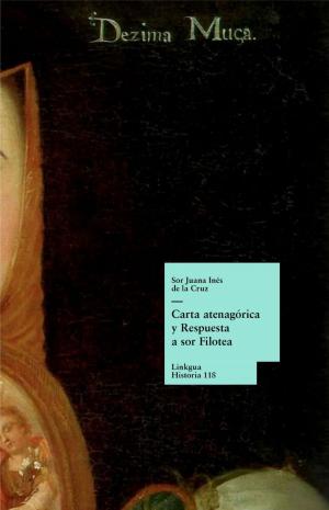 Cover of the book Carta atenagórica y Respuesta a sor Filotea by José Martí y Pérez