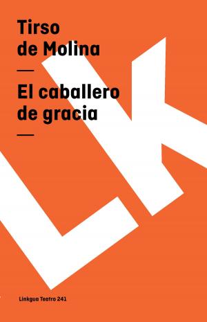 Cover of the book El caballero de gracia by Pedro Calderón de la Barca