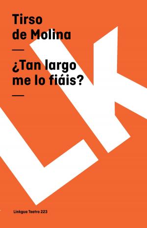 Cover of the book ¿Tan largo me lo fiáis? by Pedro de Morales
