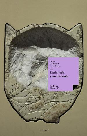 Cover of the book Darlo todo y no dar nada by Miguel de Cervantes Saavedra