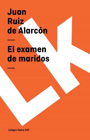 Cover of the book Examen de maridos by Juan Ruiz de Alarcón y Mendoza