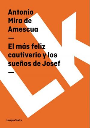 Cover of the book El más feliz cautiverio y los sueños de Josef by Tirso de Molina