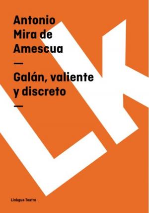 Cover of the book Galán, valiente y discreto by Pedro Calderón de la Barca