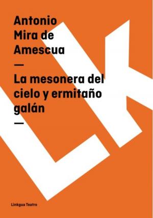 Cover of the book La mesonera del cielo y ermitaño galán by José Zorrilla