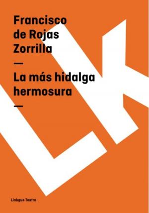 Cover of the book La más hidalga hermosura by Juan Ruiz de Alarcón y Mendoza