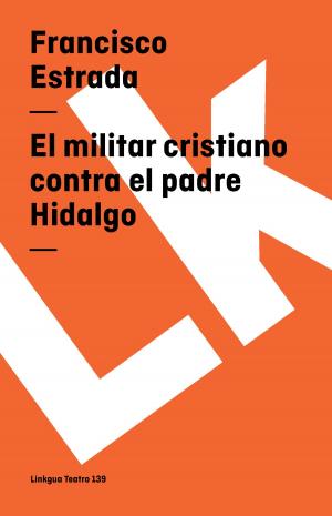 Cover of the book El militar cristiano contra el padre Hidalgo by Angel Saavedra. Duque de Rivas