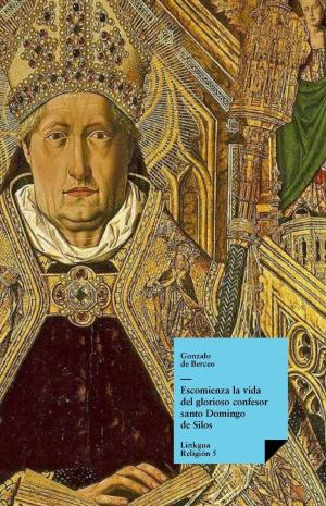 Cover of the book Escomienza la vida del glorioso confesor santo Domingo de Silos by Gonzalo de Berceo