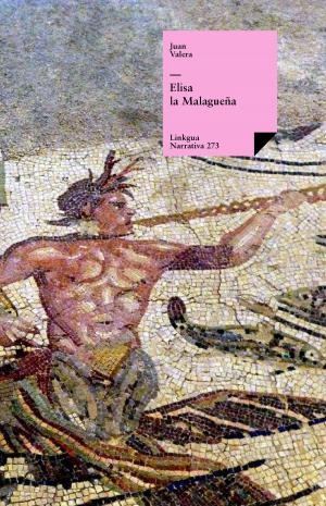 Cover of the book Elisa la malagueña by Leopoldo Lugones