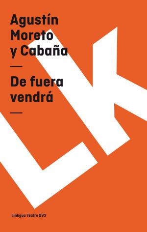 Cover of the book De fuera vendrá by Juan Ruiz de Alarcón y Mendoza