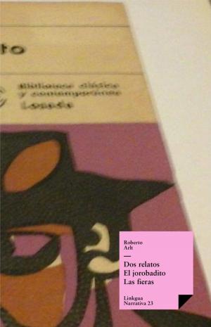 Cover of the book Dos relatos. El jorobadito. Las fieras by Autores varios