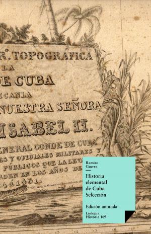 Cover of the book Historia elemental de Cuba. Selección by José Zorrilla