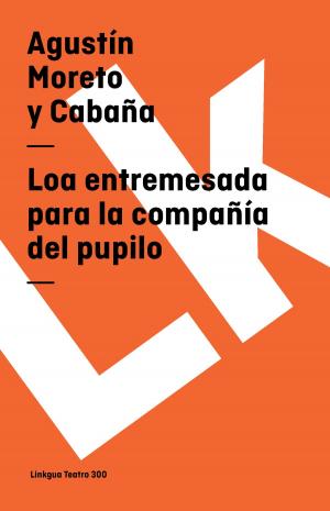 Cover of the book Loa entremesada para la compañía del pupilo by José Zorrilla