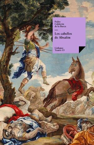 Cover of the book Los cabellos de Absalón by Antonio Mira de Amescua