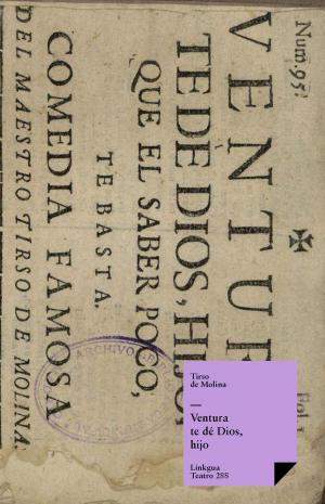 Cover of the book Ventura te dé Dios, hijo by Antonio Mira de Amescua