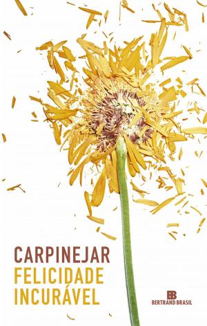 Cover of the book Felicidade incurável by Carpinejar