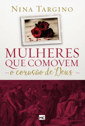 Cover of the book Mulheres que comovem o coração de Deus by Vários