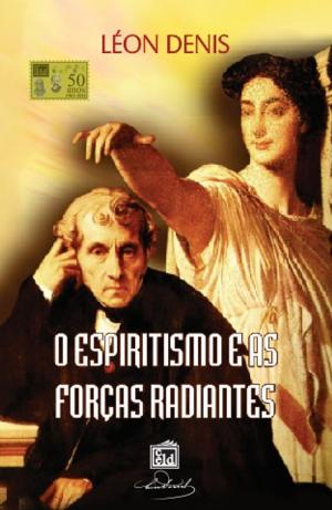 Cover of the book O Espiritismo e as Forças Radiantes by Gaston  Luce