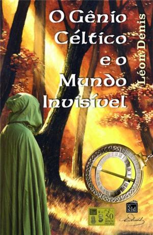 Cover of the book O Gênio Céltico e o Mundo Invisivel by Claire  Baumard