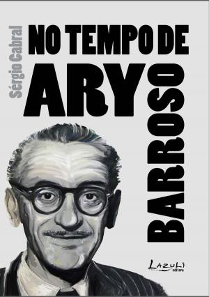 Cover of the book No tempo de Ary Barroso by Claudio Tognolli, André Rosemberg