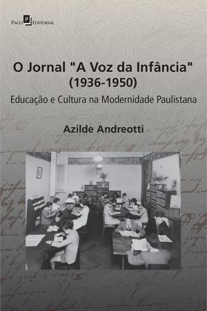 Cover of the book O jornal "A Voz da Infância" (1936-1950) by Marcos Sarieddine Araújo