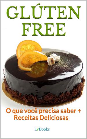 Cover of the book Glúten Free by Edições Lebooks