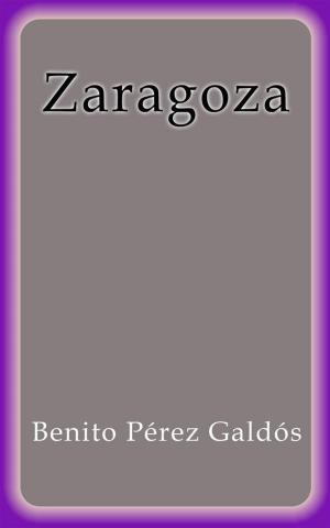 Cover of the book Zaragoza by Adolfo De Castro