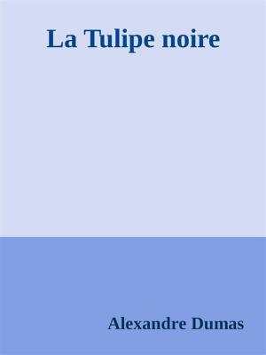 Cover of the book La Tulipe noire by Alexandre Dumas