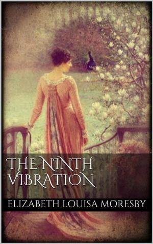 Cover of The Ninth Vibration by Elizabeth Louisa Moresby, Elizabeth Louisa Moresby