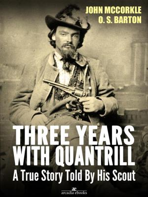 bigCover of the book Three Years with Quantrill: A True Story Told By His Scout by 