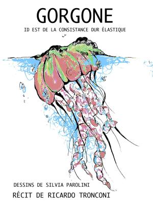 Cover of the book Gorgone, id est de la consistance dur élastique by Lili Valente, L. Valente