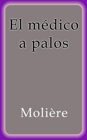Cover of the book El médico a palos by Molière