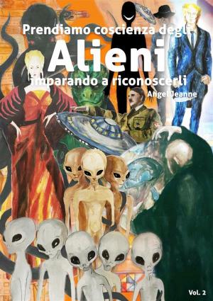 Cover of Prendiamo Coscienza degli ALIENI, imparando a riconoscerli - Vol. 2