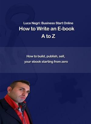 Cover of the book How to Write an E-Book A to Z by Chris Zapata Viado