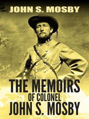 Cover of the book The Memoirs of Colonel John S. Mosby by James D. Horan and Gerold Frank